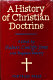A History of Christian doctrine : in succession to the earlier work of G.P. Fisher, published in the International theological library series /