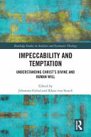 Impeccability and temptation : understanding Christ's divine and human will /