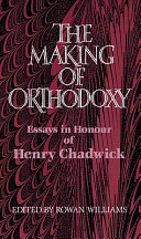 The Making of orthodoxy : essays in honour of Henry Chadwick /