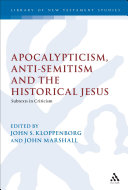 Apocalypticism, anti-semitism and the historical Jesus : subtexts in criticism /