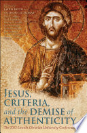 Jesus, criteria, and the demise of authenticity /