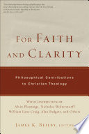 For faith and clarity : philosophical contributions to Christian theology /