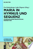 Maria in Hymnus und Sequenz : interdisziplinäre mediävistische Perspektiven /