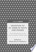 Devotion to St. Anne in Texts and Images : From Byzantium to the Late European Middle Ages /