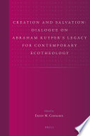 Creation and salvation : dialogue on Abraham Kuyper's legacy for contemporary ecotheology /