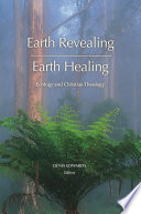 Earth revealing--earth healing : ecology and Christian theology /