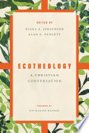 Ecotheology : a Christian conversation /
