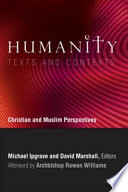 Humanity : texts and contexts : Christian and Muslim perspectives : a record of the sixth Building Bridges seminar convened by the Archbishop of Canterbury, National University of Singapore, December 2007 /