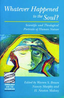 Whatever happened to the soul? : scientific and theological portraits of human nature /