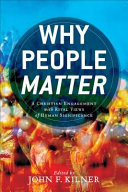 Why people matter : a Christian engagement with rival views of human significance /