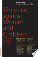 Violence against women and children : a Christian theological sourcebook /