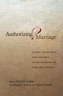 Authorizing marriage? : canon, tradition, and critique in the blessing of same-sex unions /