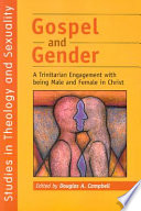 Gospel and gender : a trinitarian engagement with being male and female in Christ /