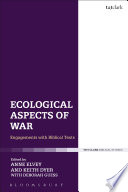 Ecological aspects of war : engagements with biblical texts /