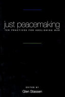 Just peacemaking : ten practices for abolishing war /