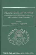 Plenitude of power : the doctrines and exercise of authority in the Middle Ages : essays in memory of Robert Louis Benson /