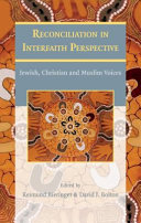 Reconciliation in interfaith perspective : Jewish, Christian and Muslim voices /
