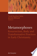 Metamorphoses : resurrection, body and transformative practices in early Christianity /