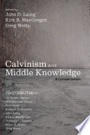 Calvinism and middle knowledge : a conversation /