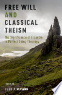 Free will and classical theism : the significance of freedom in perfect being theology /