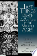 Last things : death and the Apocalypse in the Middle Ages /