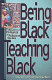 Being Black, teaching Black : politics and pedagogy in religious studies /