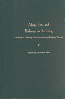 Moral evil and redemptive suffering : a history of theodicy in African-American religious thought /