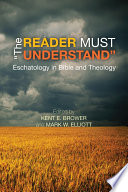 The reader must understand : eschatology in bible and theology /