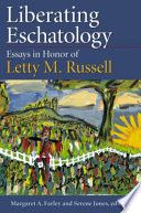 Liberating eschatology : essays in honor of Letty M. Russell /