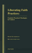 Liberating faith practices : feminist practical theologies in context /