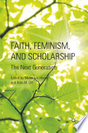 Faith, Feminism, and Scholarship : The Next Generation /
