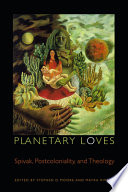 Planetary loves : Spivak, postcoloniality, and theology /