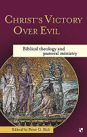 Christ's victory over evil : biblical theology and pastoral ministry /