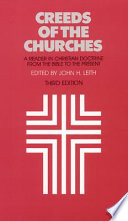 Creeds of the churches : a reader in Christian doctrine, from the Bible to the present /