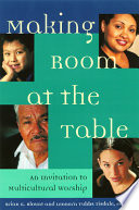 Making room at the table : an invitation to multicultural worship /