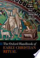 The Oxford handbook of early Christian ritual /