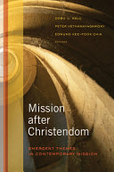 Mission after Christendom : emergent themes in contemporary mission /