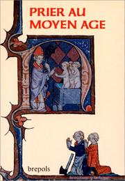 Prier au Moyen Age : pratiques et expériences (Ve-XVe siec̀les) : textes traduits et commentés /