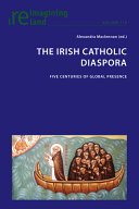 The Irish Catholic diaspora : five centuries of global presence /