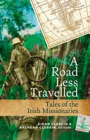 A road less travelled : tales of the Irish missionaries /