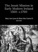 The Jesuit mission in early modern Ireland, 1560-1760 /