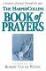 The HarperCollins book of prayers : a treasury of prayers through the ages /