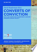 Converts of Conviction : Faith and Scepticism in Nineteenth Century European Jewish Society /