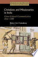 Christians and missionaries in India : cross-cultural communication since 1500, with special reference to caste, conversion, and colonialism /