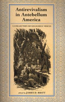 Antirevivalism in antebellum America : a collection of religious voices /