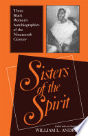 Sisters of the spirit : three Black women's autobiographies of the nineteenth century /