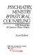 Psychiatry, ministry & pastoral counseling /