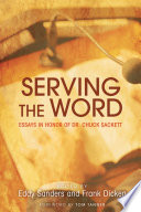 Serving the word : essays in honor of Dr. Chuck Sackett /