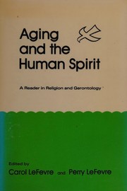 Aging and the human spirit : a reader in religion and gerontology /