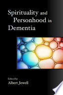 Spirituality and personhood in dementia /